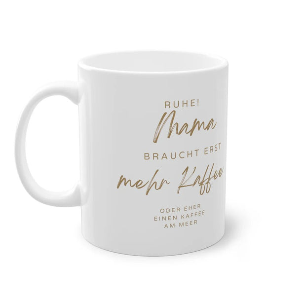 Tasse Spruchbild "Mama braucht mehr Kaffee" ~ Mermainia® - Küstenliebe GmbH